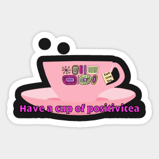 Have a Cup of Positivitea Sticker